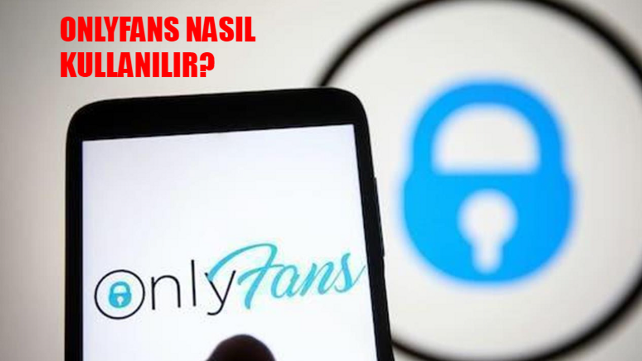 OnlyFans Nedir? OnlyFans Nasıl Üye Olunur? OnlyFans Kaç Para? OnlyFans Nasıl Kullanılır?