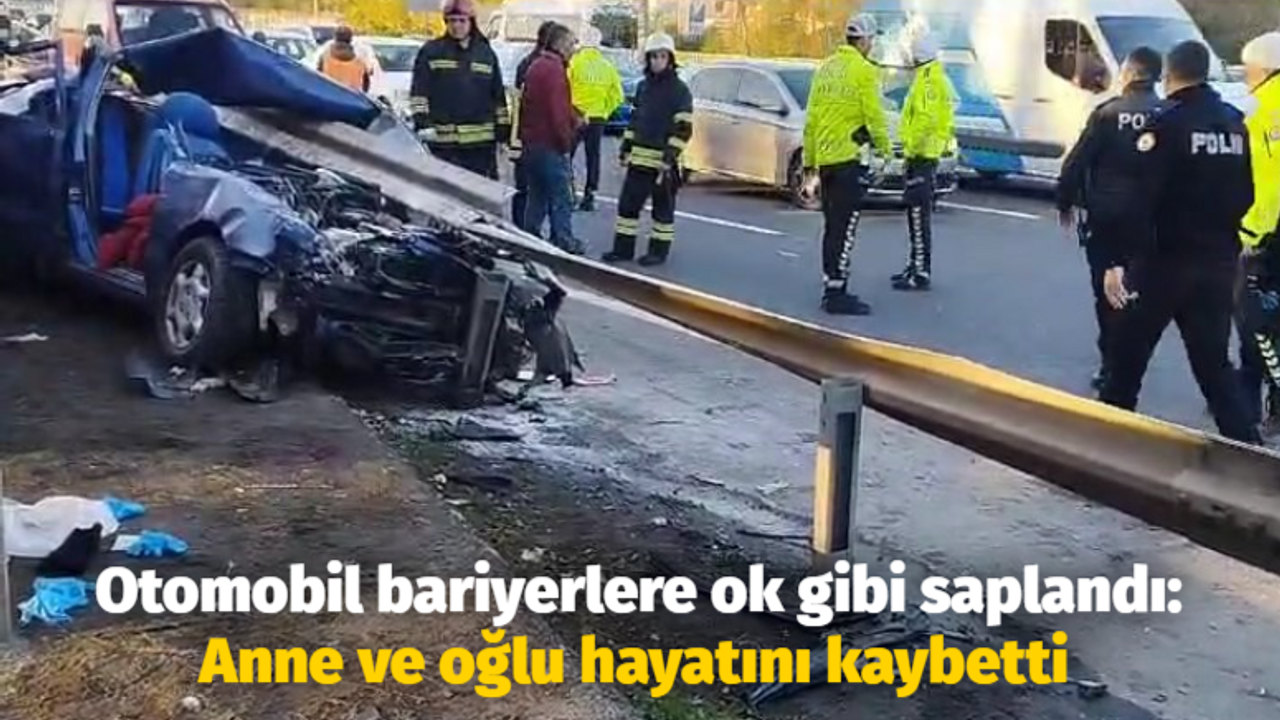 Otomobil bariyerlere ok gibi saplandı: Anne ve oğlu hayatını kaybetti