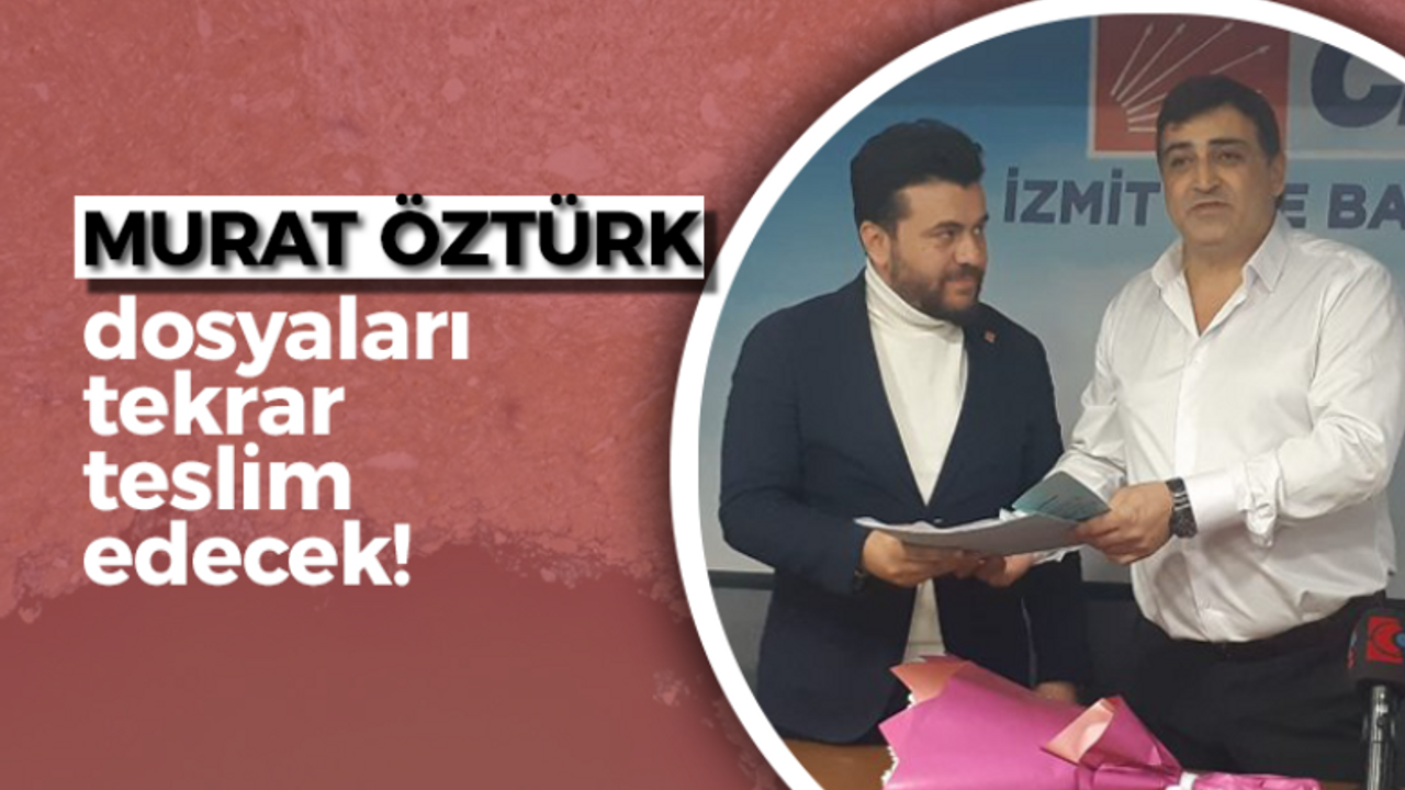 Öztürk dosyaları tekrar teslim edecek!