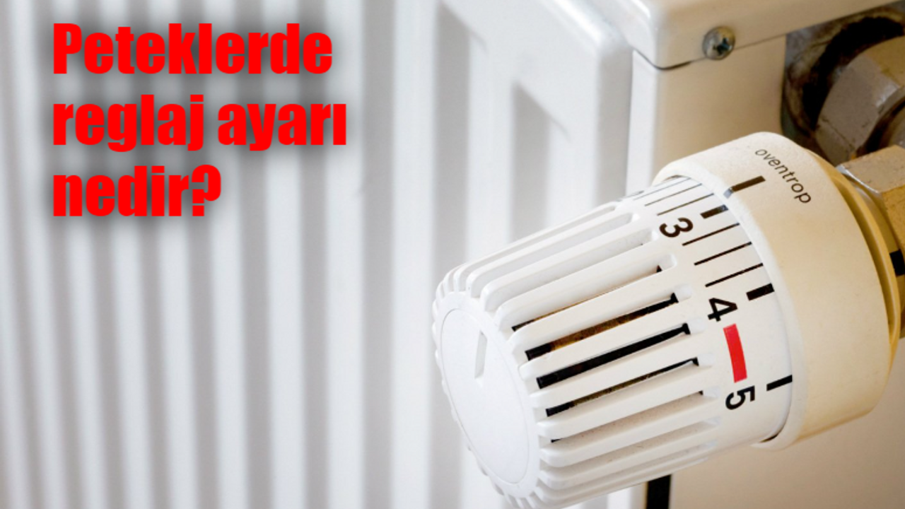 Peteklerde reglaj ayarı nedir? Evde ısı kaybı nasıl önlenir?