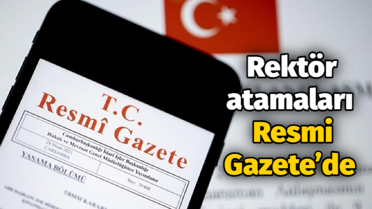 Rektör atamaları Resmi Gazete’de