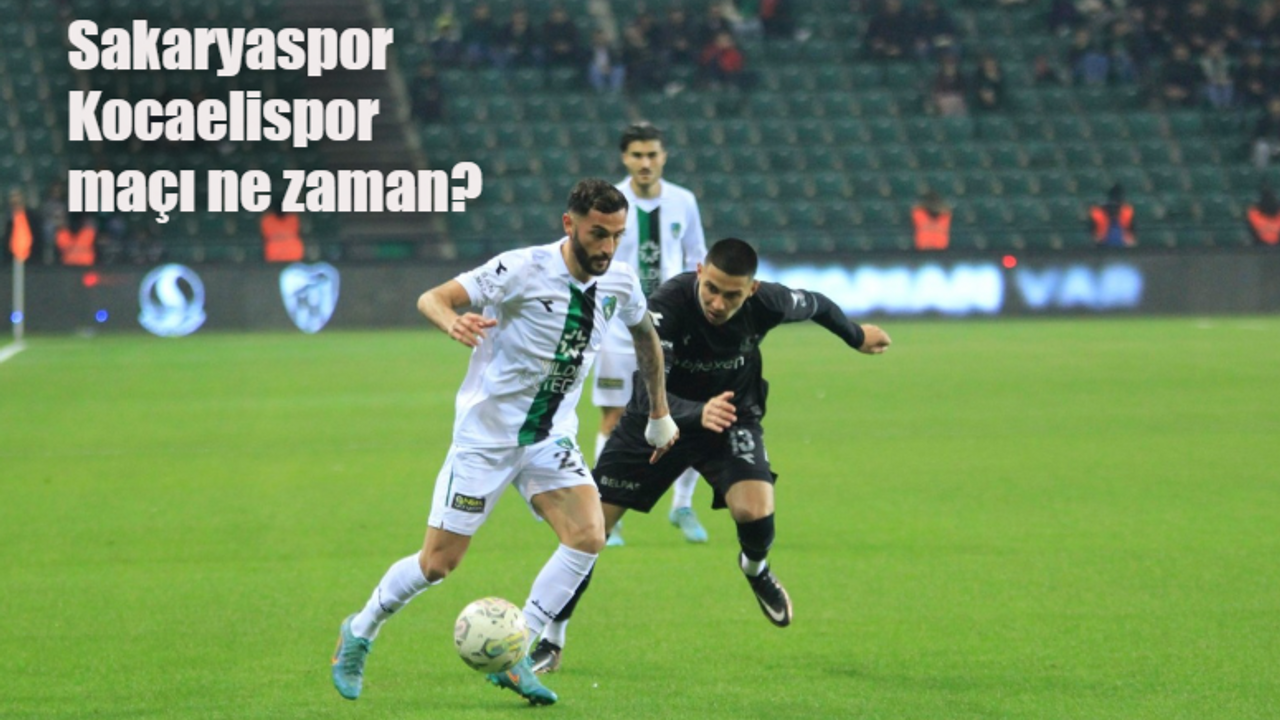 Sakaryaspor Kocaelispor maçı ne zaman, saat kaçta hangi kanalda?