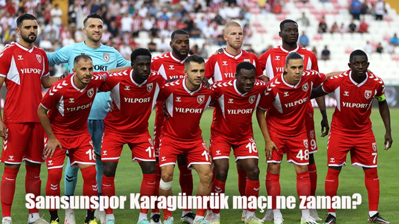 Samsunspor Karagümrük maçı ne zaman, saat kaçta, hangi kanalda?