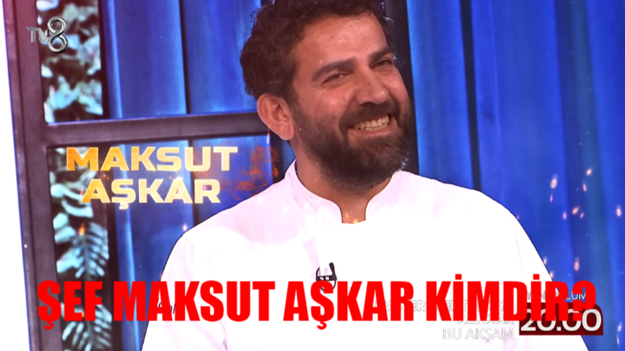 Şef Maksut Aşkar Kimdir? Masterchef Maksut Aşkar Kaç Yaşında, Nereli? Maksut Aşkar Restoranı Neolokal