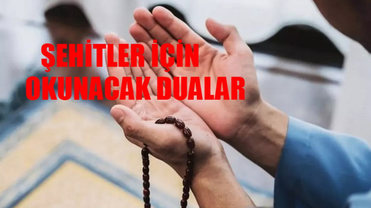 Şehitler İçin Okunacak Dua: Hakkari Şehitleri İçin Okunacak Dualar! Asker Ve Şehitler İçin Okunacak Dua Türkçe Arapça