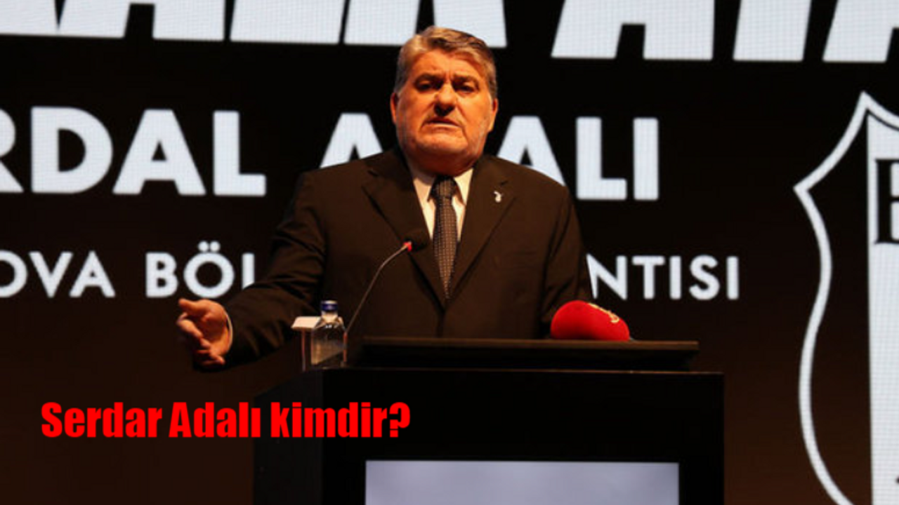 Serdal Adalı kimdir, kaç yaşında ve aslen nereli? Beşiktaş başkanı adayı Serdal Adalı'nın listesi...