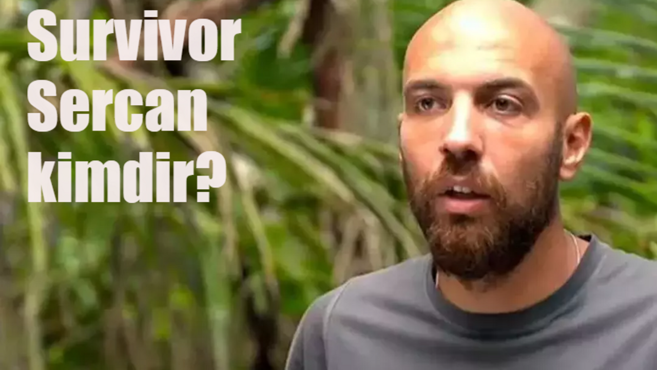 Survivor Sercan kimdir, ne zaman yarıştı? 2024 Survivor All Star Kırmızı Takım Sercan kaç yaşında, evli mi?