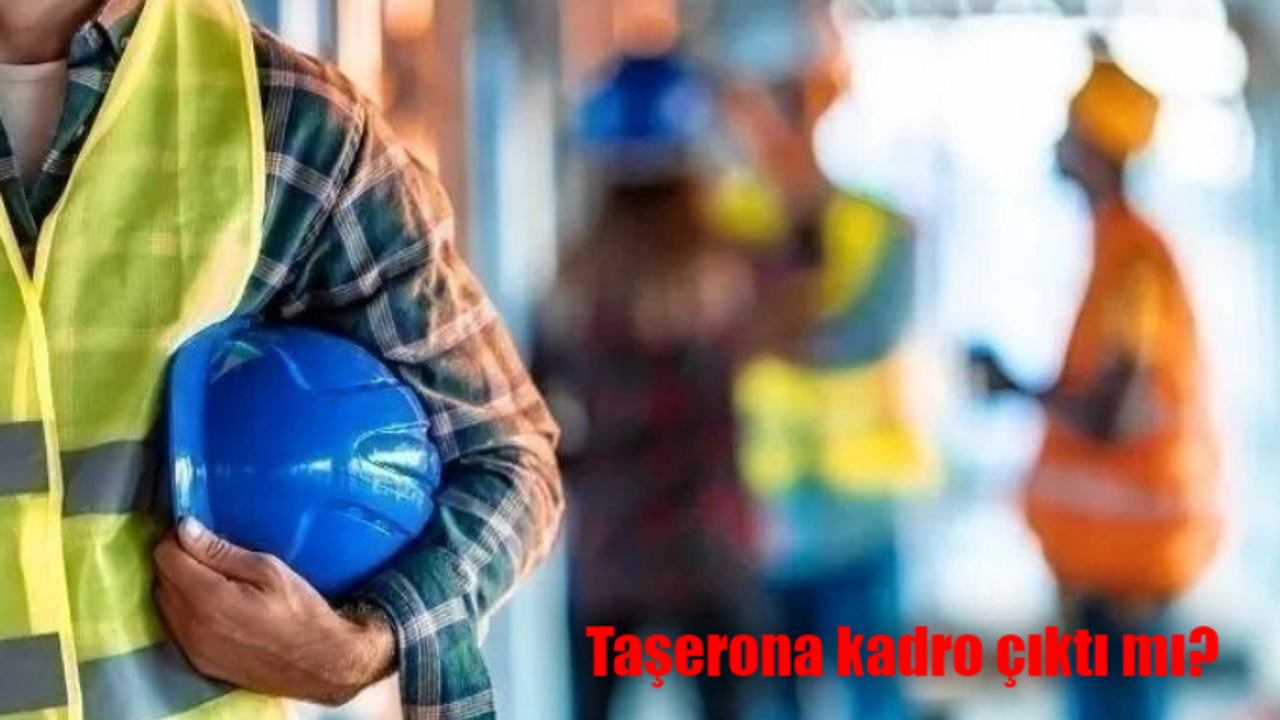 Taşerona kadro çıktı mı? 90 bin Taşerona kadro ne zaman çıkacak, kimleri kapsıyor ve şartları neler?