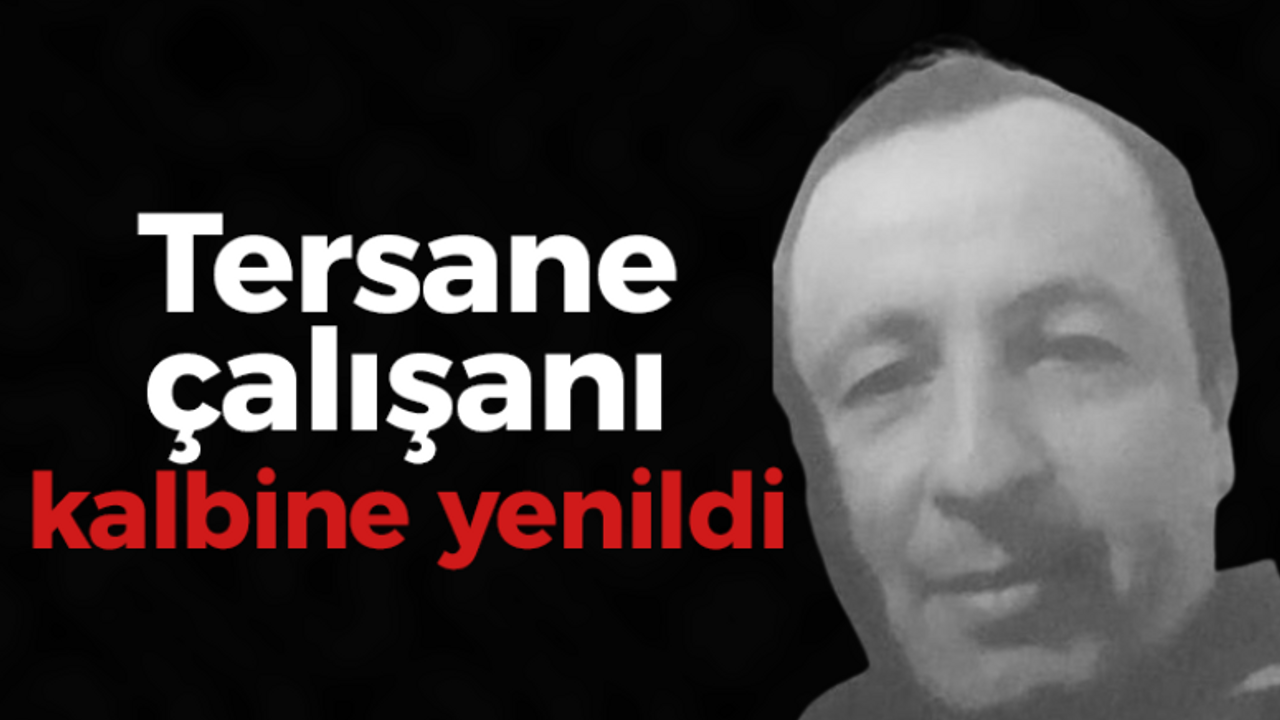 Tersane çalışanı kalbine yenildi