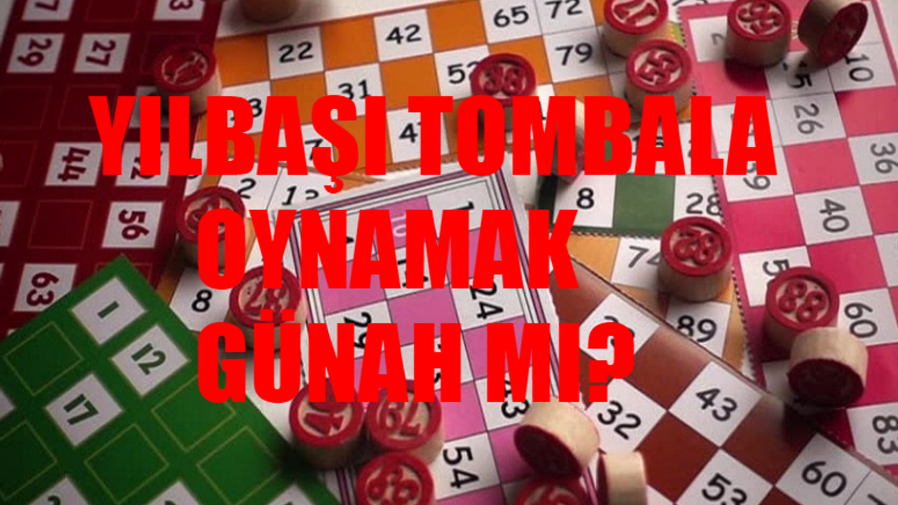 Tombala Oynamak Günah Mı? Yılbaşı Tombala Oyunu Nasıl Oynanır? Tombala Oynamak Müslümanlara Haram Mı? Tombala Kaç Kişiyle Oynanır?