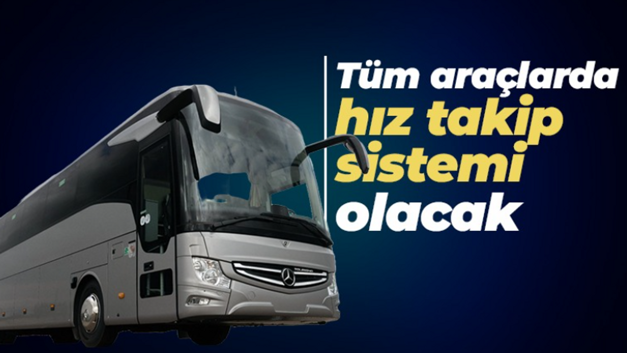 Tüm şehirler arası otobüslerde hız takip sistemi olacak!