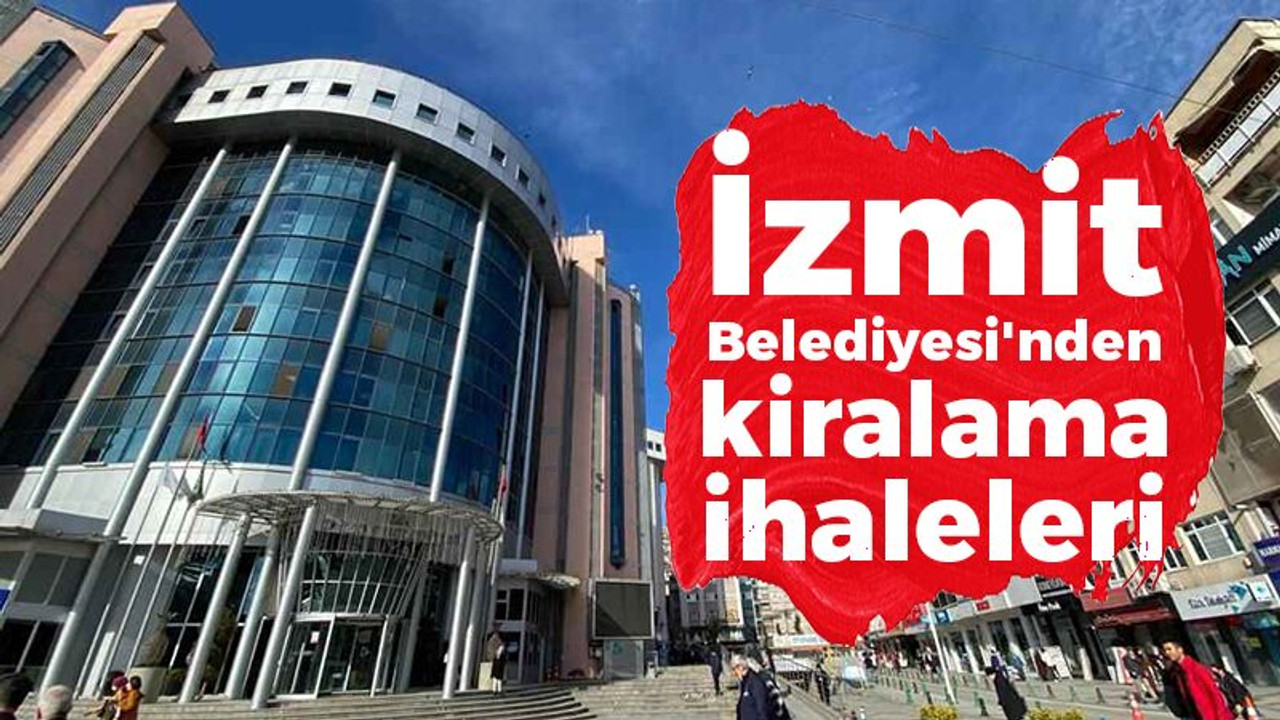 İzmit Belediyesi'nden kiralama ihaleleri