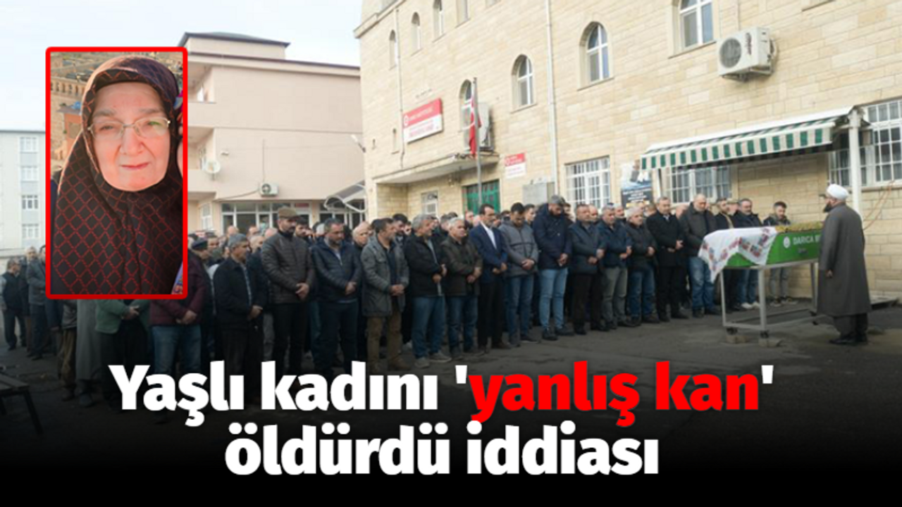 Yaşlı kadını 'yanlış kan' öldürdü iddiası