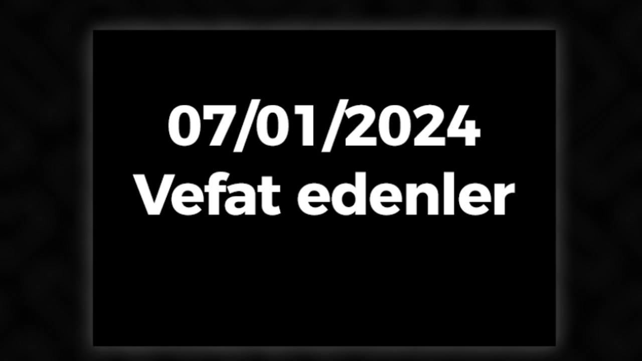 07/01/2024 Kocaeli'de vefat edenler