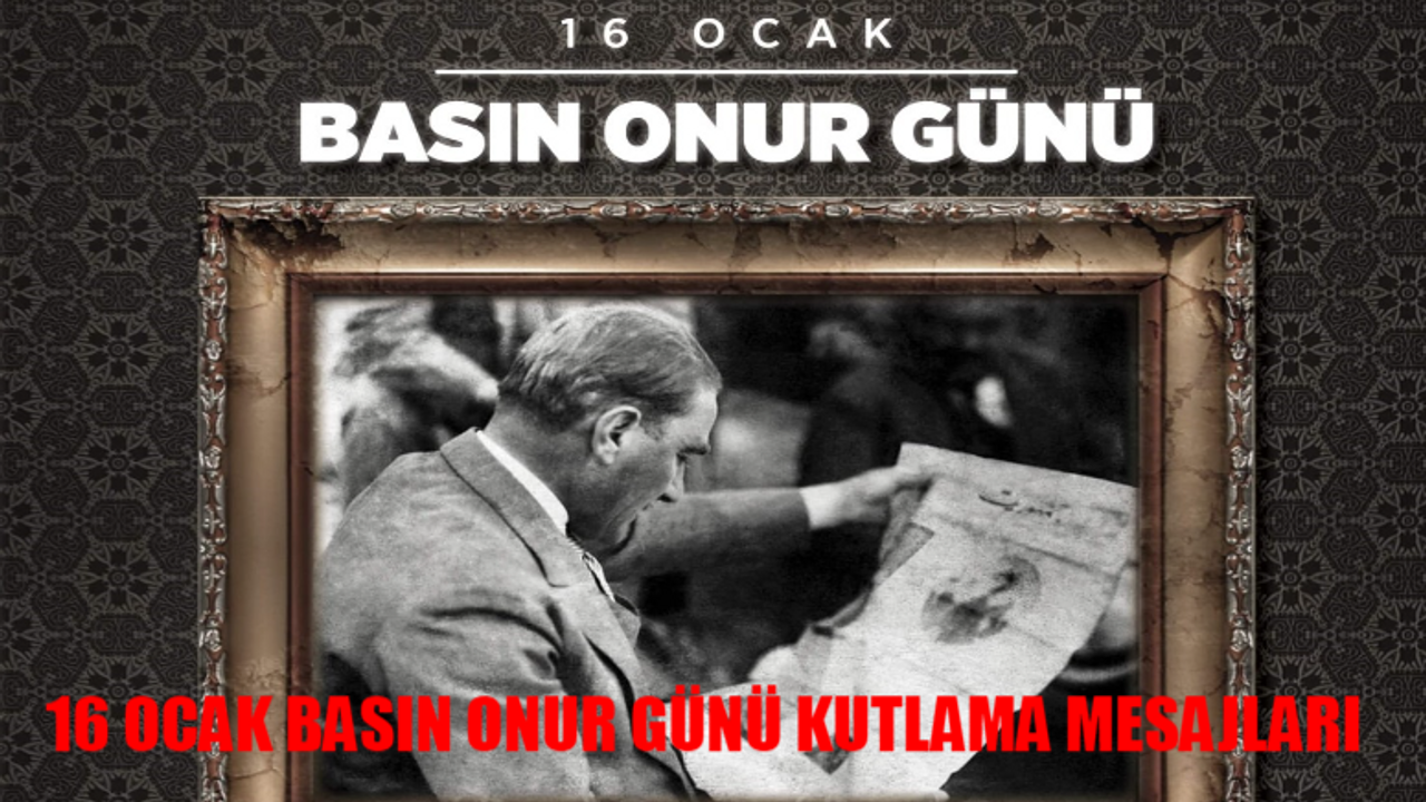 16 Ocak Basın Onur Günü KUTLU OLSUN! Basın Onur Günü Nedir? En Anlamlı Resimli 16 Ocak Basın Onur Günü Kutlama Mesajları