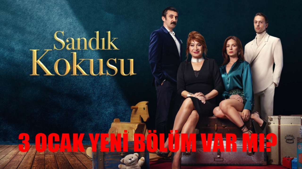 3 Ocak Sandık Kokusu Var Mı? Sandık Kokusu Yeni Bölüm Ne Zaman? Sandık Kokusu Bu Hafta Var Mı?