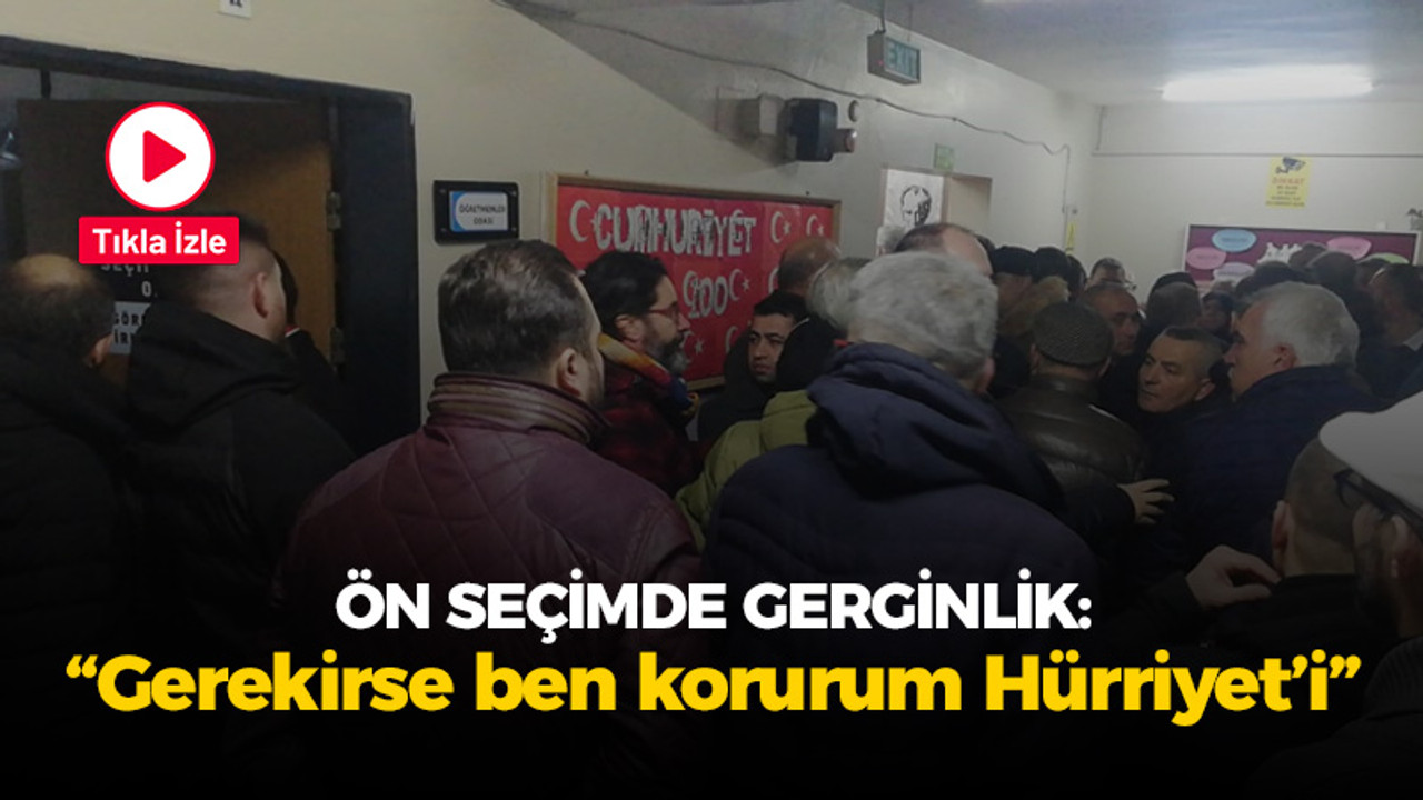 Ön seçimde gerginlik! “Gerekirse ben korurum Hürriyet’i”