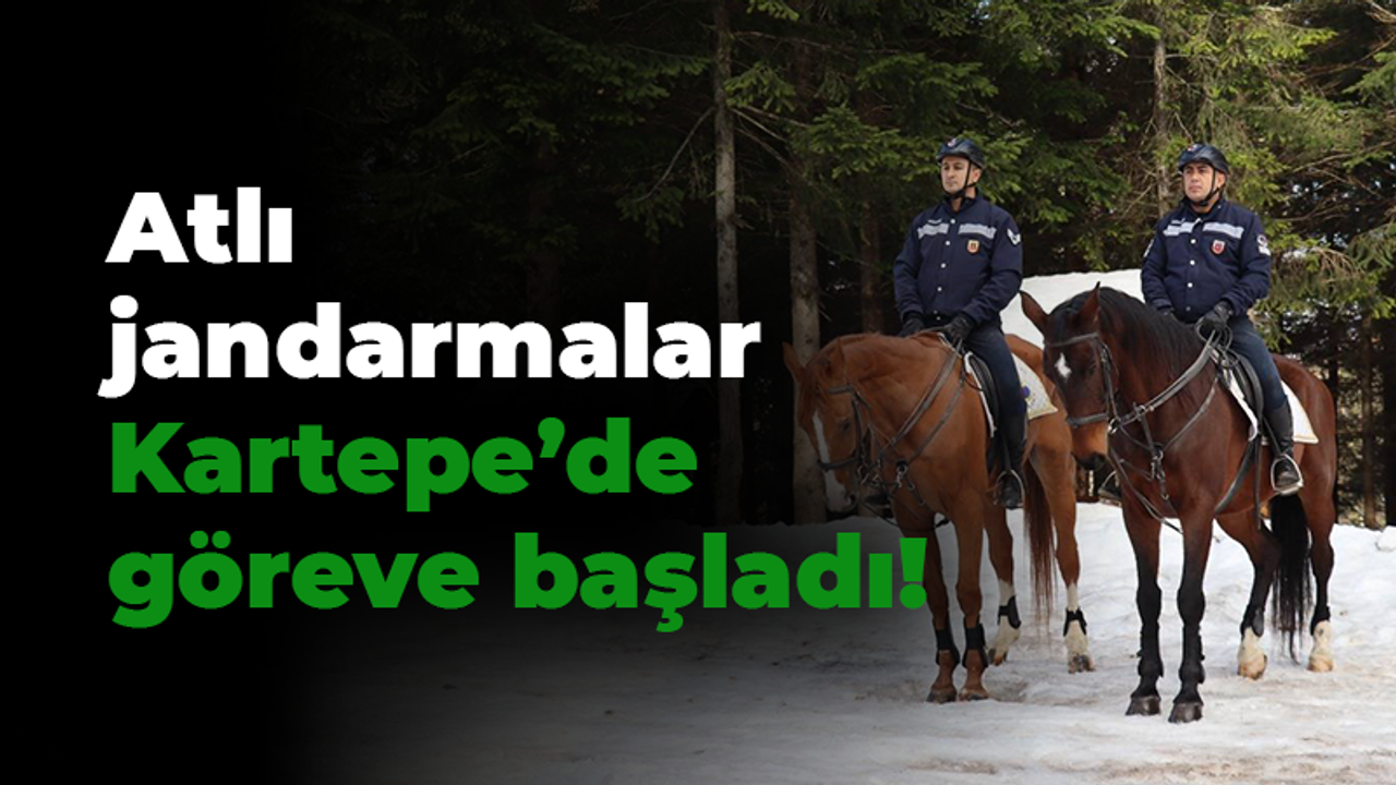 Atlı jandarmalar Kartepe’de göreve başladı!