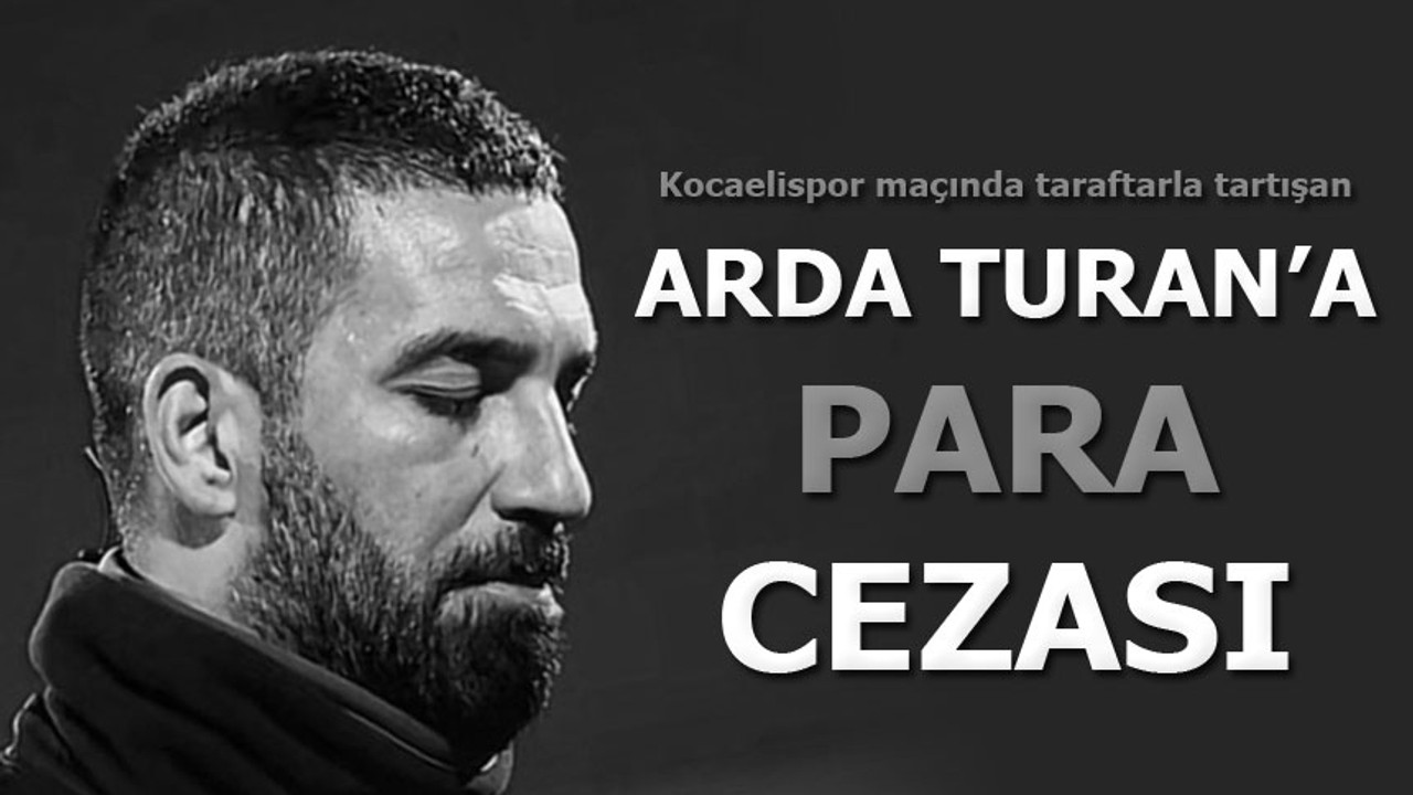 Arda Turan’a para cezası