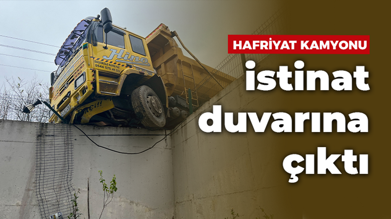 Kontrolden çıkan hafriyat kamyonu istinat duvarına çıktı