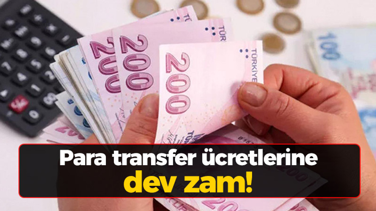 Para transfer ücretlerine dev zam!