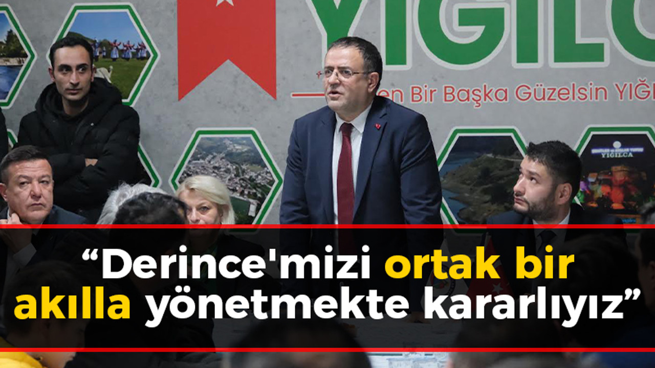 Sertif Gökçe; "Derince'mizi ortak bir akılla yönetmekte kararlıyız"