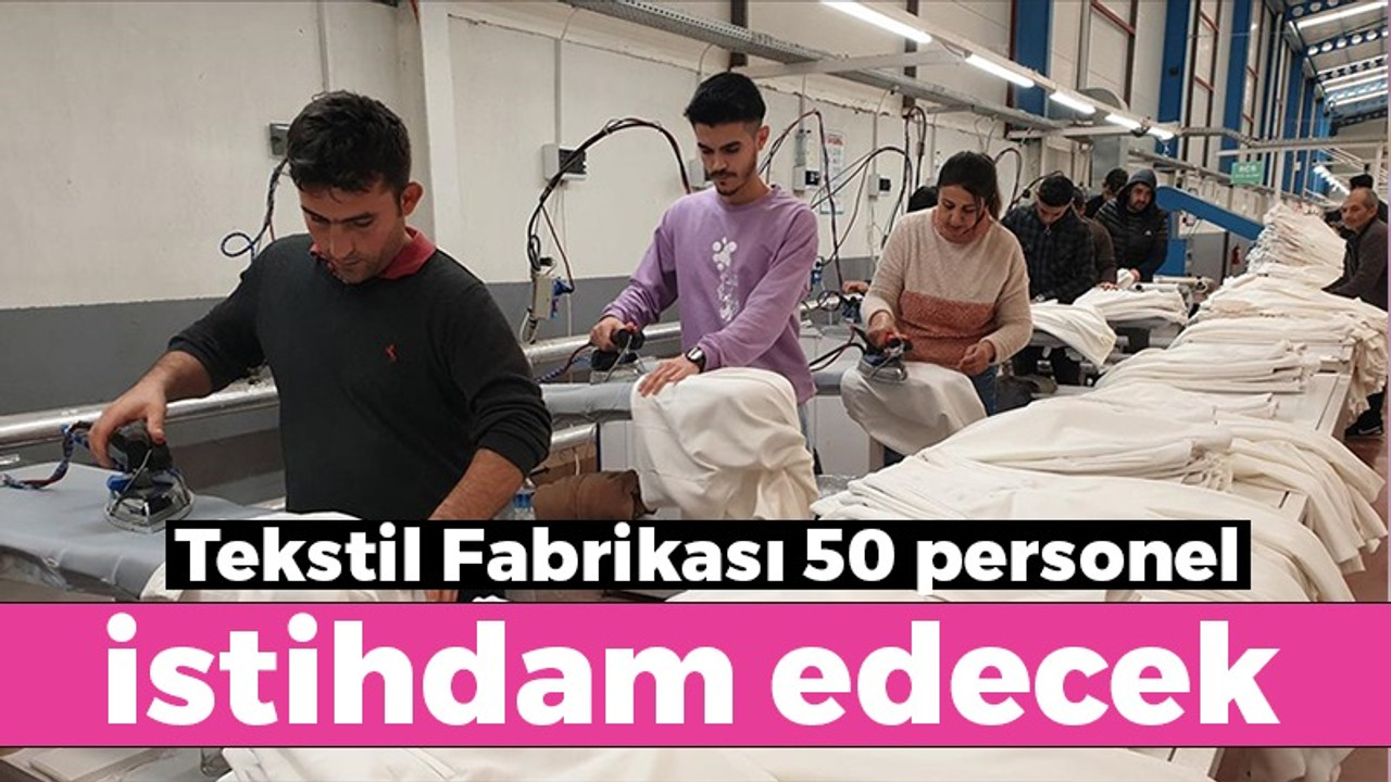 Kocaeli Körfez'de bulunan tekstil fabrikası 50 personel alacak