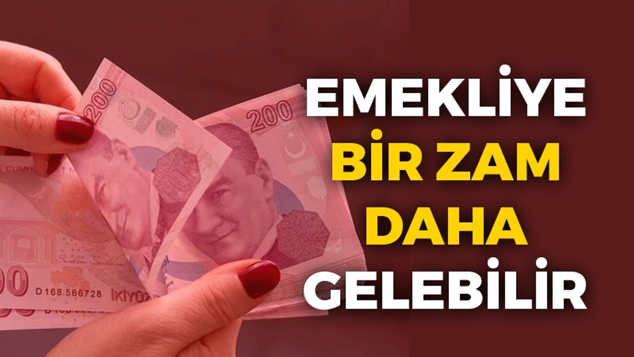 Emekliye bir zam daha gelebilir... İşte konuşulan rakam!