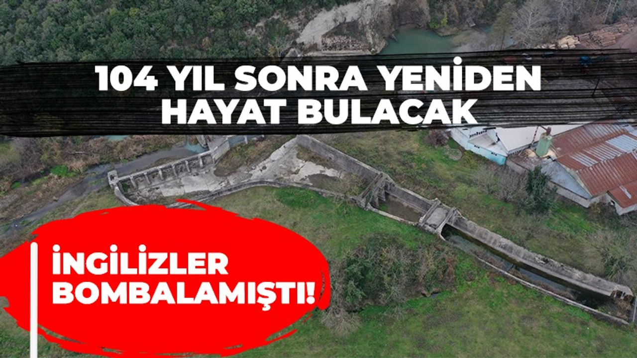 104 yıl sonra yeniden hayat bulacak!