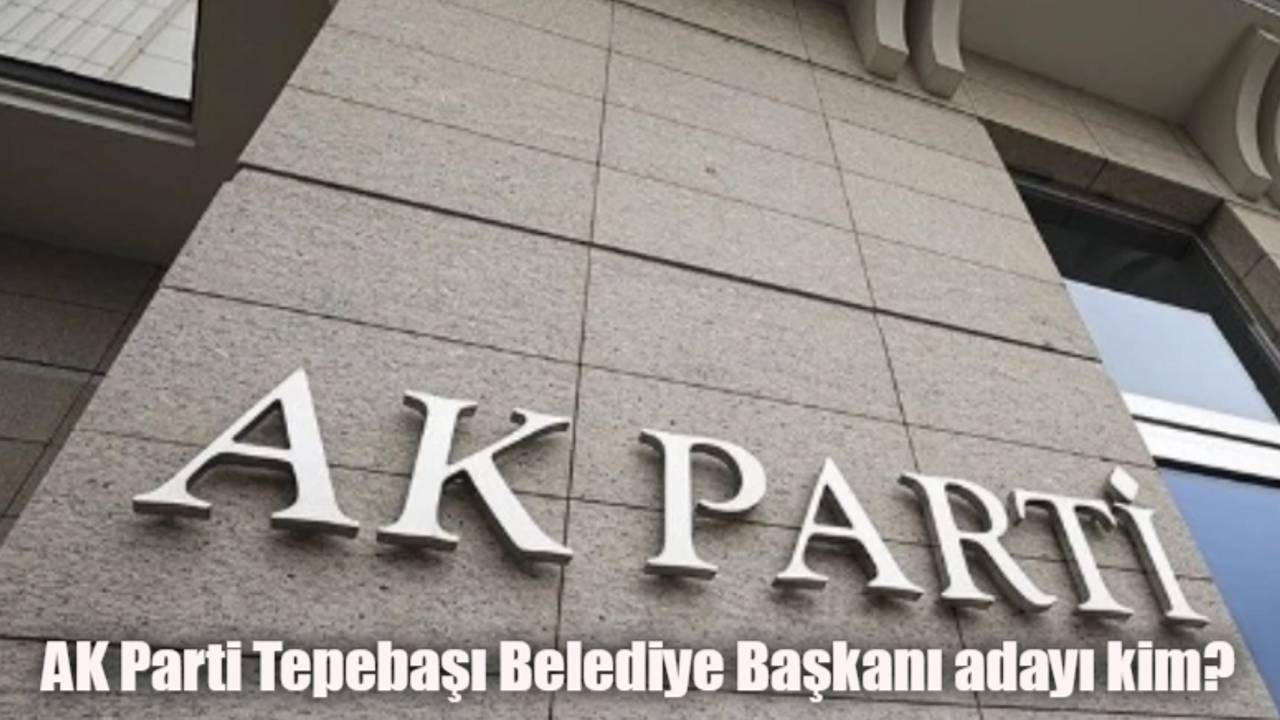 AK Parti Tepebaşı Belediye Başkanı adayı kim olacak, açıklandı mı?