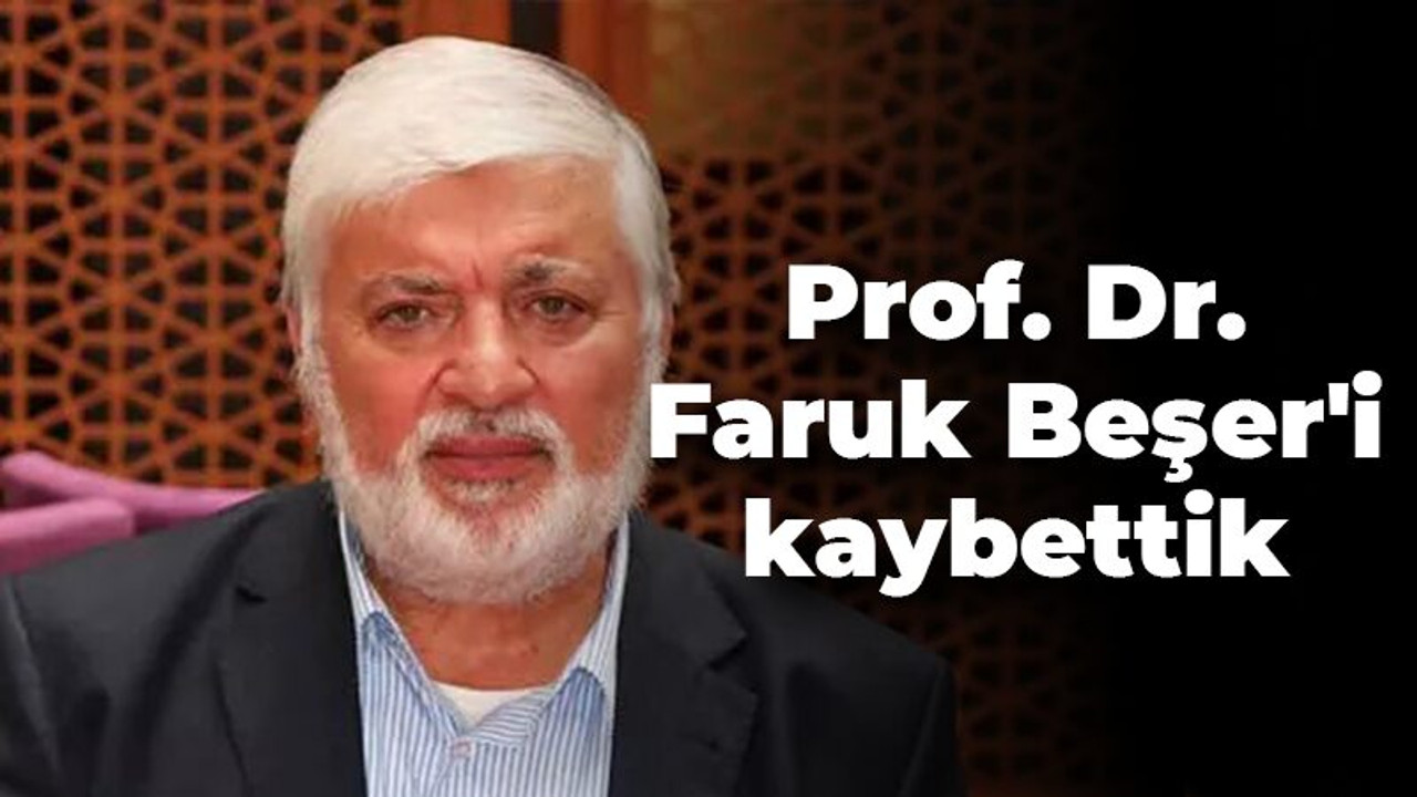 İslam alimi Prof. Dr. Faruk Beşer vefat etti