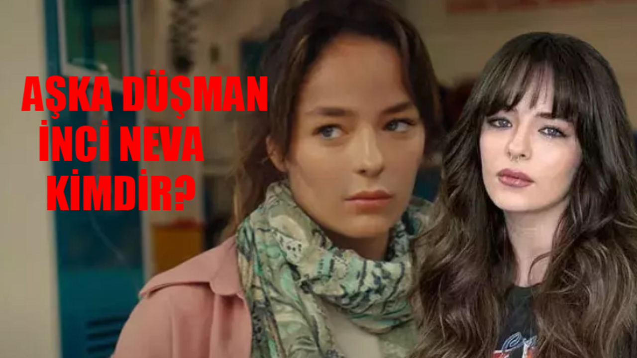 Aşka Düşman İnci Neva Kim? Buse Meral Kim? Buse Meral Kaç Yaşında, Nereli? Buse Meral TV Dizileri