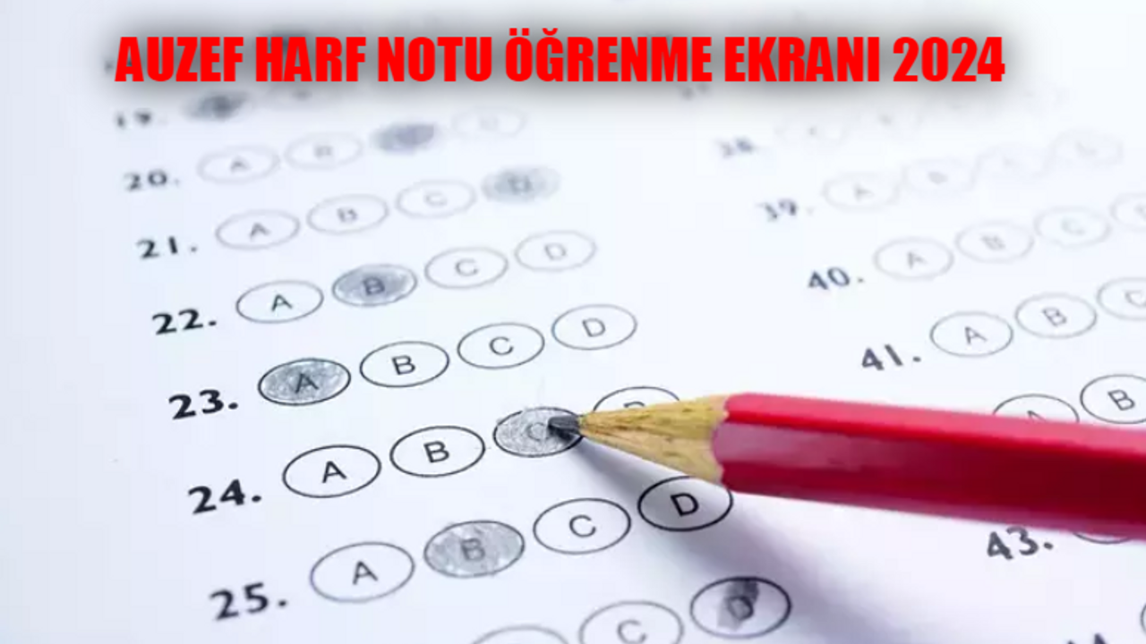 AUZEF harf notu öğrenme ekranı 2024: AUZEF harf notları açıklandı mı, ne zaman açıklanacak?
