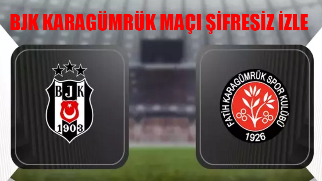 Beşiktaş Karagümrük CANLI İZLE KESİNTİSİZ! BJK Karagümrük Maçı ŞİFRESİZ İZLE! BJK Fatih Karagümrük Maçı beIN Sports, Selçuk Sports, İnat TV Canlı İzle