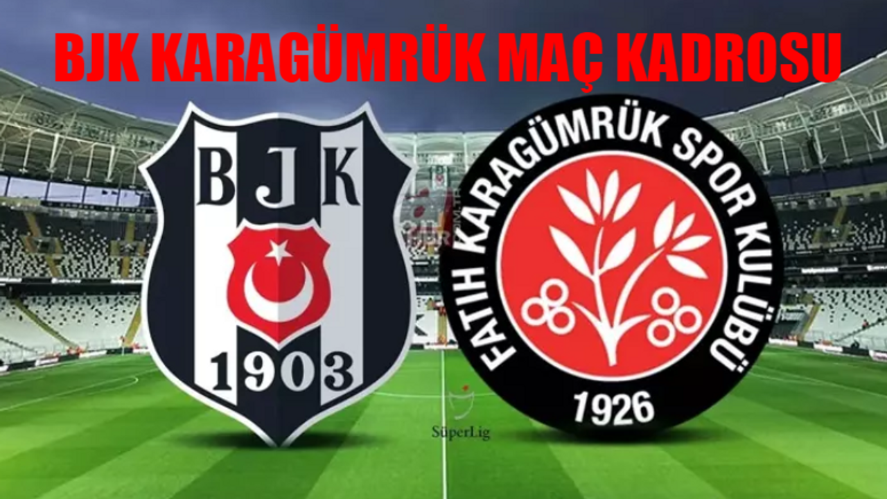 Beşiktaş Karagümrük MUHTEMEL 11 GELDİ! Beşiktaş Fatih Karagümrük Maçı Saat Kaçta, Hangi Kanalda? Beşiktaş Karagümrük Maçı Seyircisiz Mi? BJK Karagümrük Maç Kadrosu