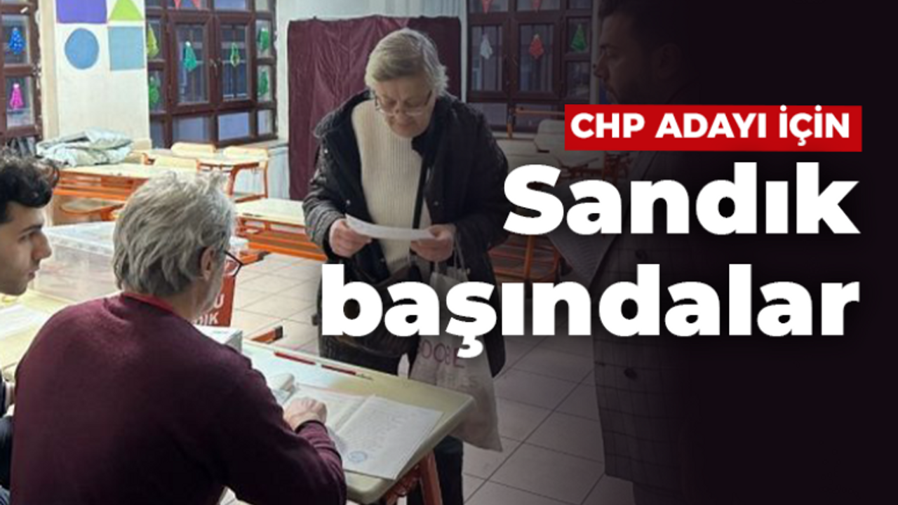 Binlerce kişi CHP için sandık başında