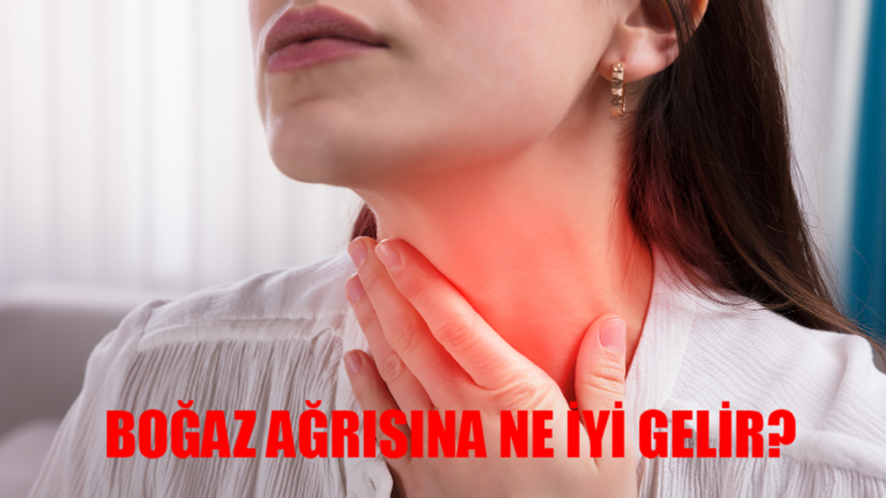 Boğaz Ağrısı Ne İyi Gelir? Boğaz Ağrısı Nasıl Geçer? Boğaz Ağrısına Hangi İlaç İyi Gelir? Boğaz Ağrısı İçin İlaç Önerileri