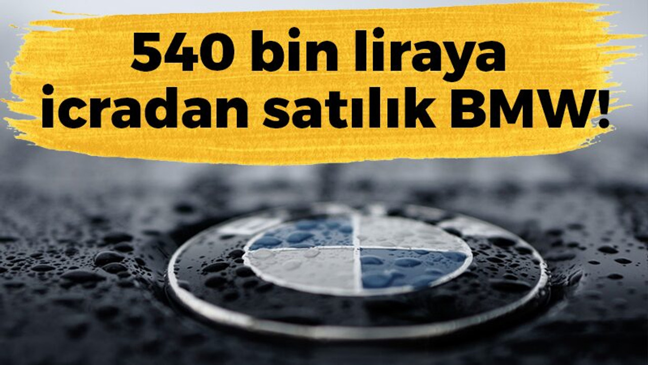 540 bin liraya icradan satılık BMW!