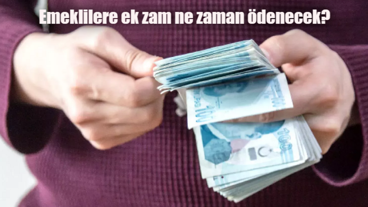 Ek zam farkları emeklilere ne zaman ödenecek?