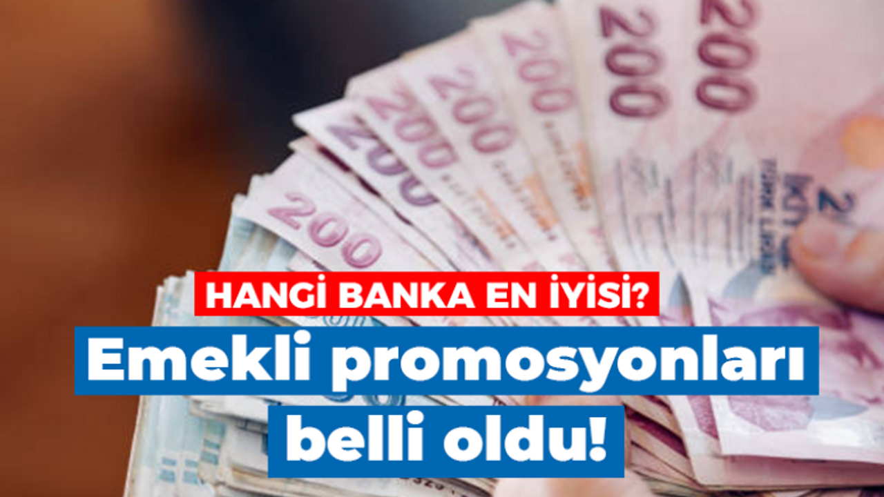 Emekli promosyonları belli oldu!