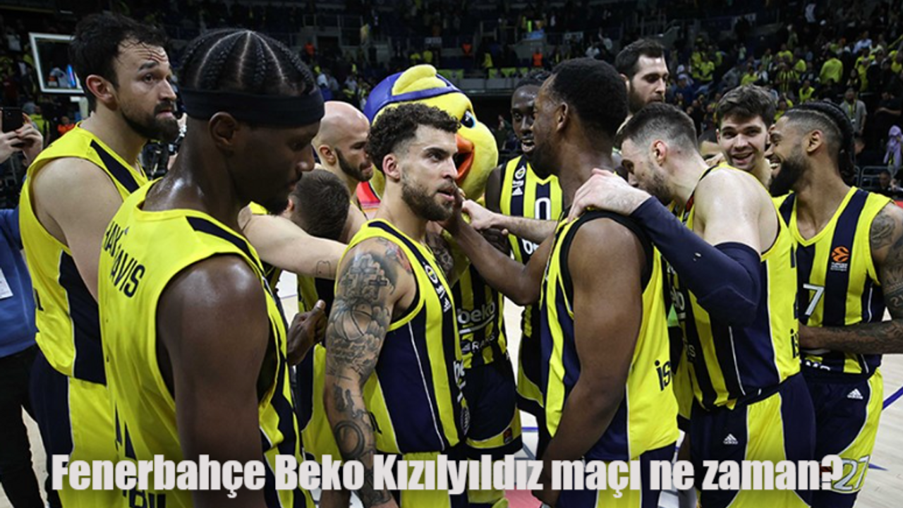 Fenerbahçe Beko Kızılyıldız maçı ne zaman, saat kaçta, hangi kanalda?