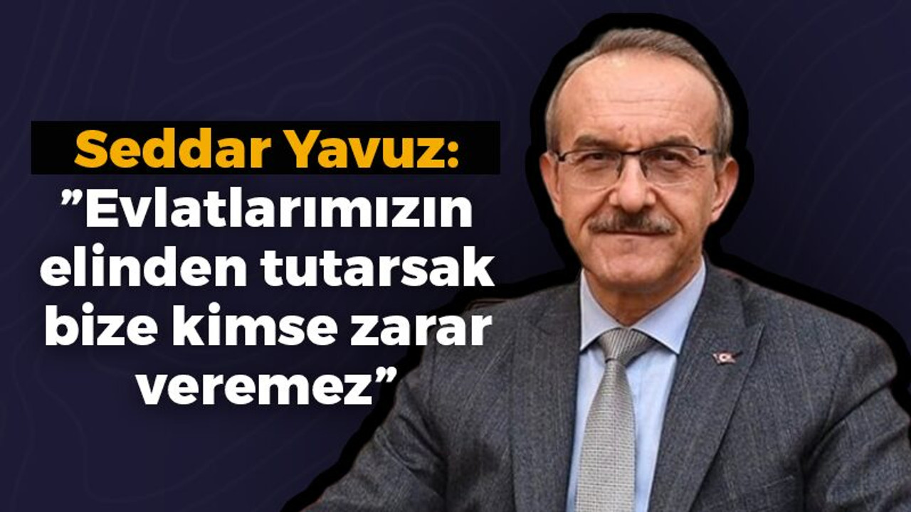 Vali Yavuz: ”Evlatlarımızın elinden tutarsak bize kimse zarar veremez”