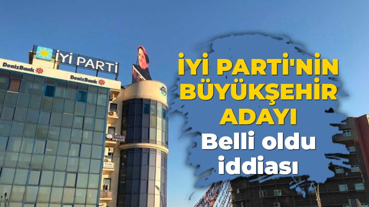 İyi Parti Kocaeli Büyükşehir adayı belli oldu iddiası, işte detaylar