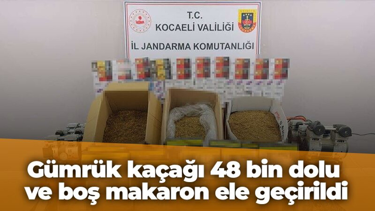 Gümrük kaçağı 48 bin dolu ve boş makaron ele geçirildi