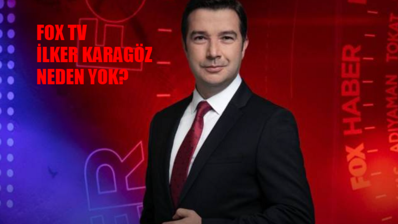 İlker Karagöz Niye Yok? 30 Ocak Fox TV İlker Karagöz Neden Yok? İlker Karagöz Fox TV den Ayrıldı Mı? Fox Sabah Haber Sunucusu İlker Karagöz Nerede?