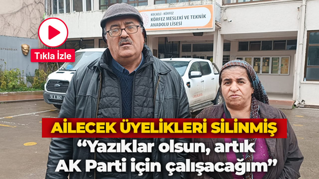 Ailecek üyelikleri silinmiş “Yazıklar olsun, artık AK Parti için çalışacağım”