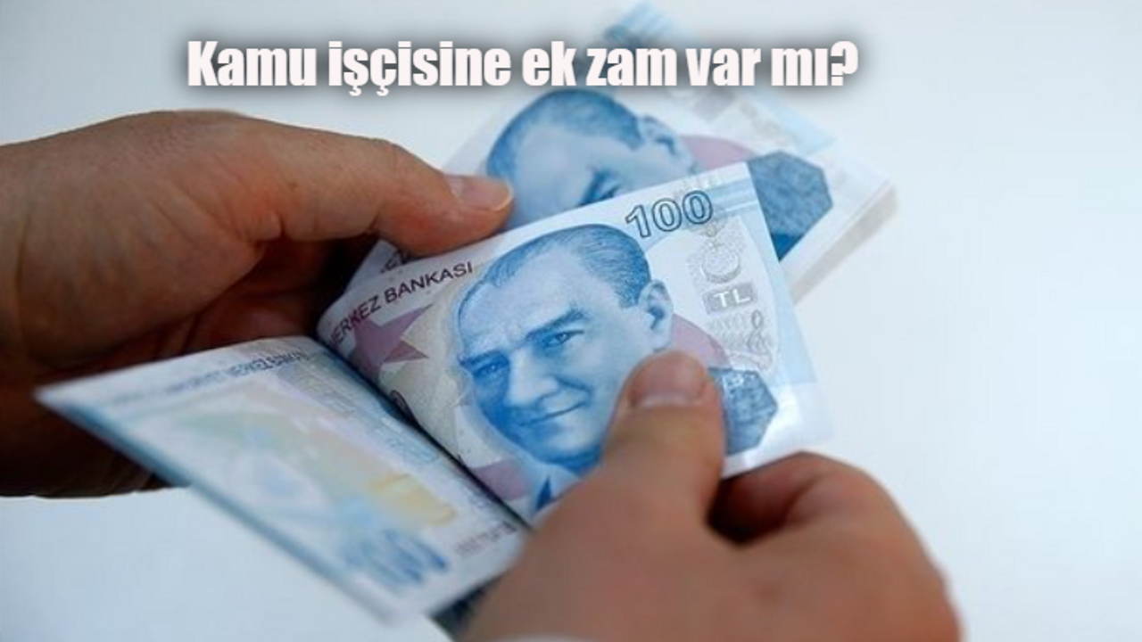 Kamu işçisine ek zam var mı? 700 bin işçi için ek zam protokolü!