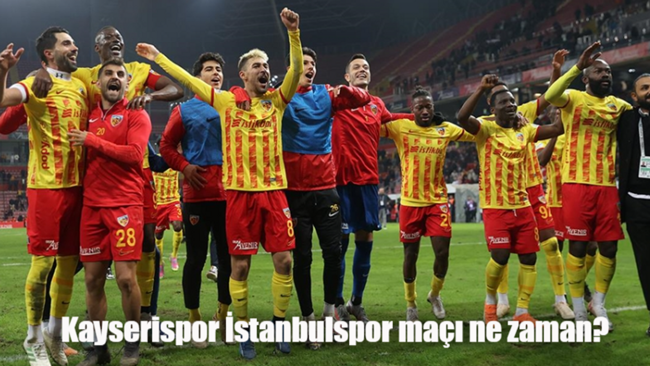 Kayserispor İstanbulspor maçı ne zaman, saat kaçta ve hangi kanalda?