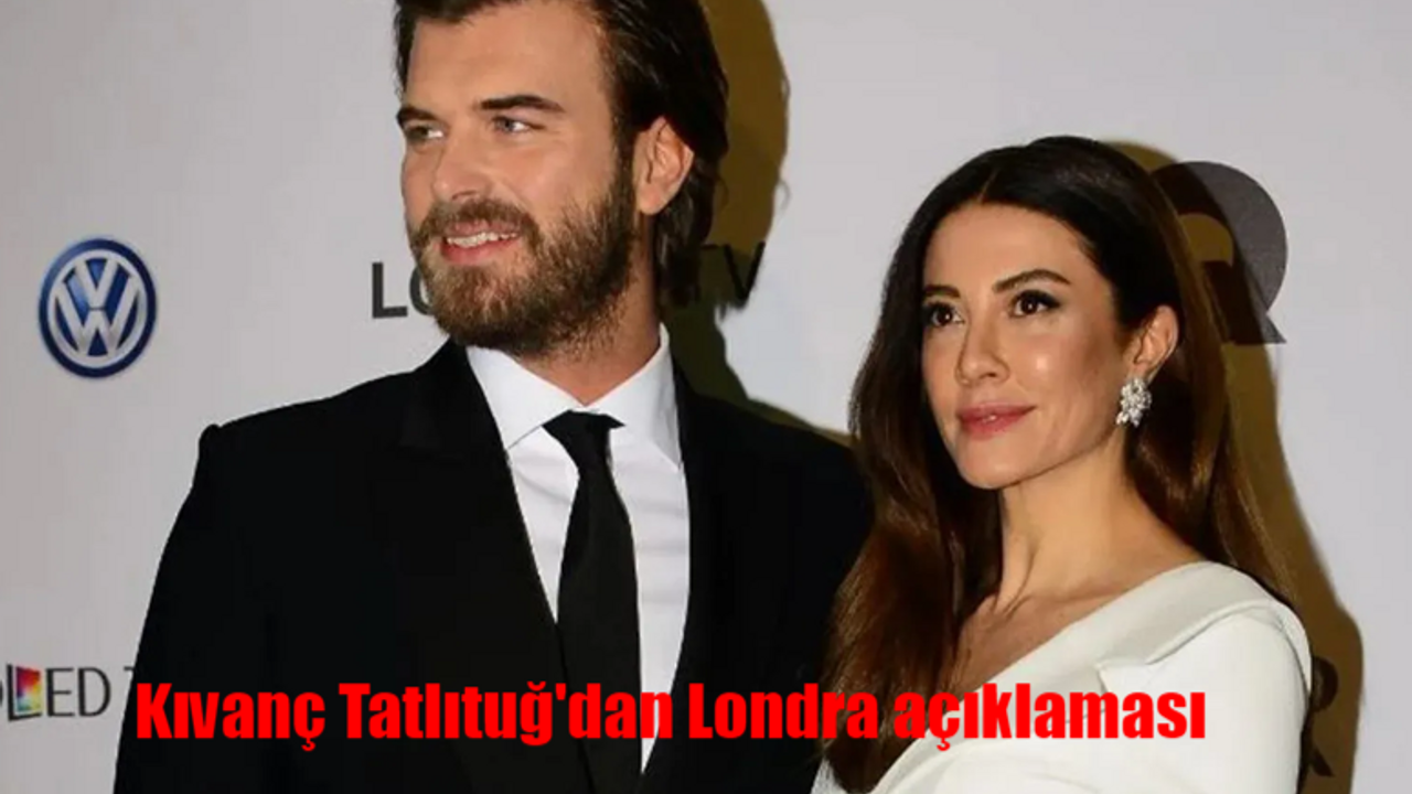 Kıvanç Tatlıtuğ Londra’ya taşınacağı iddialarına ne yanıt verdi? Kıvanç Tatlıtuğ taşınıyor mu?