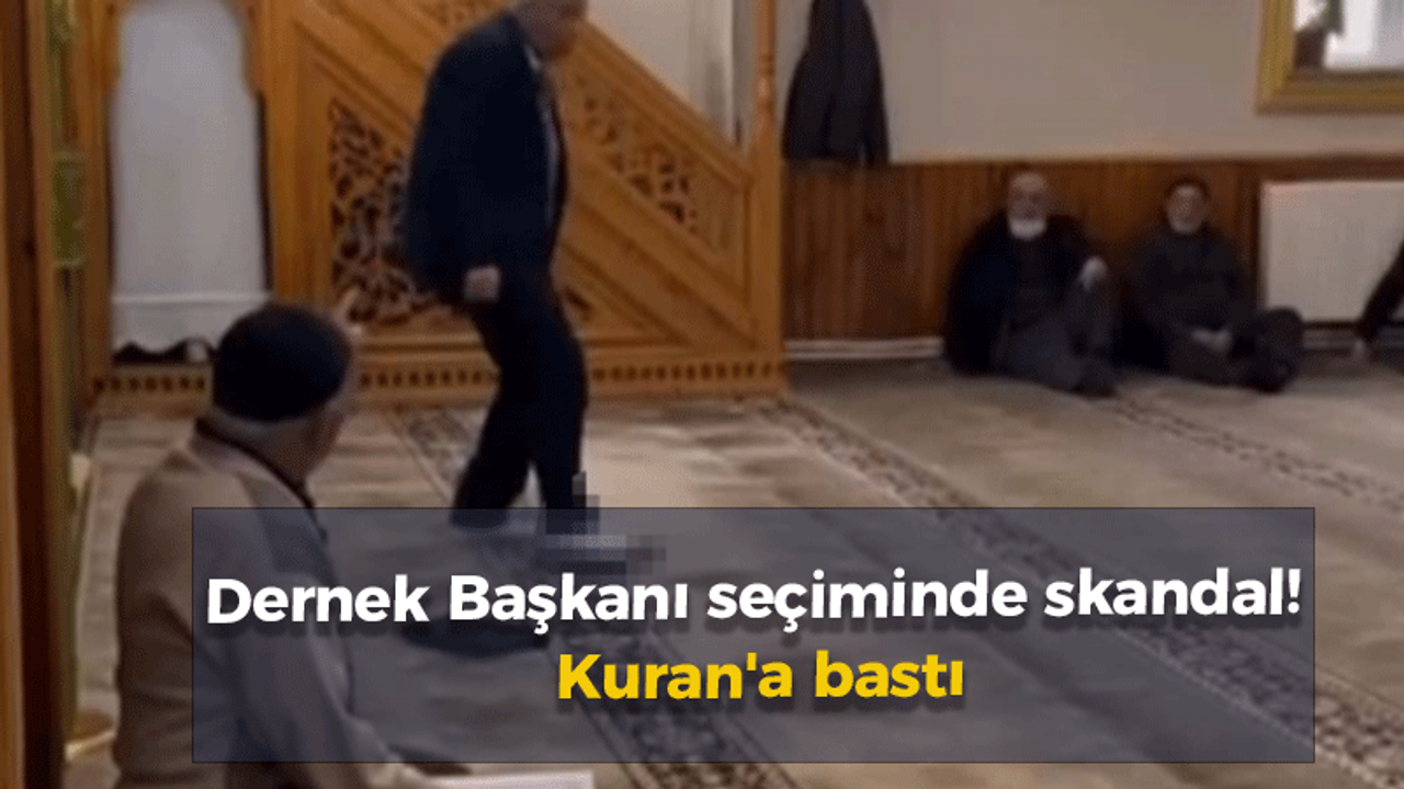 Dernek Başkanı seçiminde skandal! Kuran'a ayakla bastı